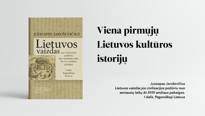 Juozapo Jaroševičiaus veikalas „Lietuvos vaizdas jos civilizacijos požiūriu nuo seniausių laikų iki XVIII amžiaus pabaigos“ pirmoji dalis