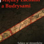 Tarka, Krzysztof. Między Lachami a Budrysami. Szkice ze stosunkow polsko-litewskich w dziejach najnowszych, 2018