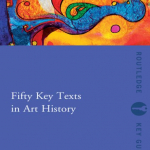 Fifty Key Texts in Art History