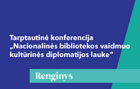 Tarptautinė konferencija „Nacionalinės bibliotekos vaidmuo kultūrinės diplomatijos lauke“