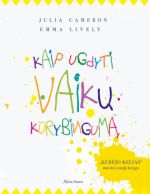 20201221 Julia Cameron Emma Lively. Kaip ugdyti vaikų kūrybingumą